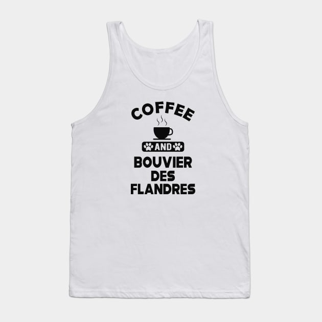 Bouvier des flandres - Coffee and and bouvier des flandres Tank Top by KC Happy Shop